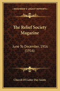 The Relief Society Magazine: June to December, 1916 (1916)