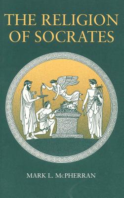 The Religion of Socrates - McPherran, Mark L