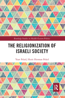 The Religionization of Israeli Society - Peled, Yoav, and Herman Peled, Horit