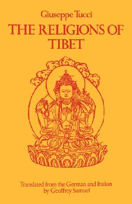 The Religions of Tibet - Tucci, Giuseppe, Professor, and Samuel, Geoffrey (Translated by)