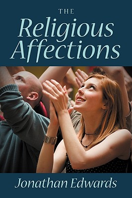 The Religious Affections - Edwards, Jonathan