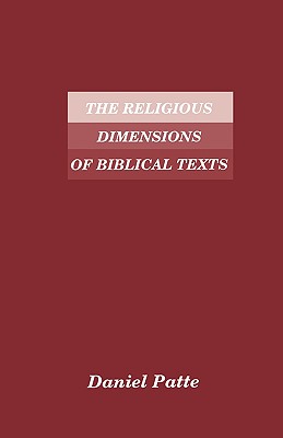 The Religious Dimensions of Biblical Texts - Patte, Daniel