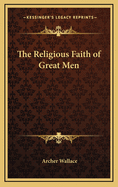 The Religious Faith of Great Men