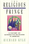 The Religious Fringe: A History of Alternative Religions in America
