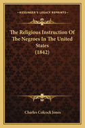The Religious Instruction of the Negroes in the United States (1842)