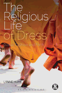 The Religious Life of Dress: Global Fashion and Faith