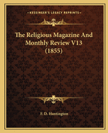 The Religious Magazine And Monthly Review V13 (1855)