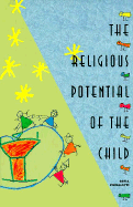 The Religious Potential of the Child: Experiencing Scripture and Liturgy with Young Children - Cavalletti, Sofia, and Coulter, Julie M (Translated by), and Coulter, Patricia M (Translated by)
