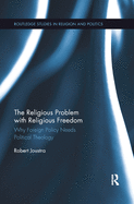 The Religious Problem with Religious Freedom: Why Foreign Policy Needs Political Theology