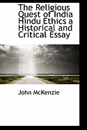 The Religious Quest of India Hindu Ethics a Historical and Critical Essay