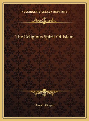 The Religious Spirit of Islam - Syed, Ameer Ali