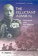 The Reluctant Admiral: Yamamoto and the Imperial Navy - Agawa, Hiroyuki