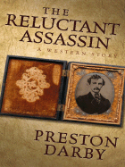 The Reluctant Assassin: A Western Story