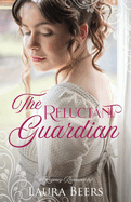 The Reluctant Guardian: A Regency Romance