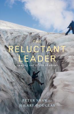 The Reluctant Leader - Shaw, Peter, and Douglas, Hilary