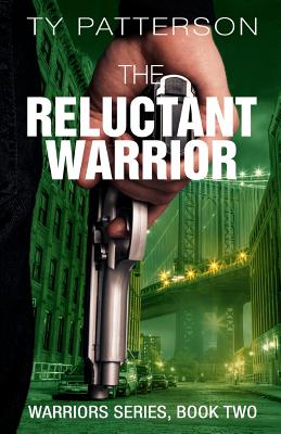 The Reluctant Warrior - Patterson, Ty