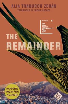 The Remainder: Shortlisted for the 2019 Man Booker International Prize - Trabucco Zeran, Alia, and Hughes, Sophie (Translated by)