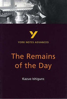 The Remains of the Day: York Notes Advanced Everything You Need to Catch Up, Study and Prepare for and 2023 and 2024 Exams and Assessments - Other, A