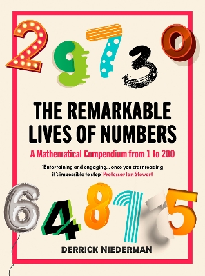 The Remarkable Lives of Numbers: A Mathematical Compendium from 1 to 200 - Niederman, Derrick