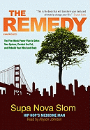 The Remedy: The Five-Week Power Plan to Detox Your System, Combat the Fat, and Rebuild Your Mind and Body - Slom, Supa Nova, and To Be Announced (Read by)