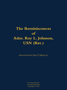 The Reminiscences of Adm. Roy L. Johnson, USN (Ret.): 1906-1999