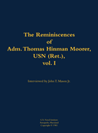 The Reminiscences of Adm. Thomas Hinman Moorer, USN (Ret.), Vol. 1: 1912-2004