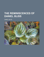 The Reminiscences of Daniel Bliss - Bliss, Daniel