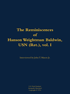 The Reminiscences of Hanson Weightman Baldwin, USN (Ret.), Vol. I: 1903-1991