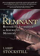The Remnant: Restoring Integrity in American Ministry - Stockstill, Larry