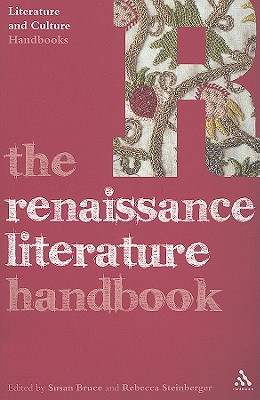 The Renaissance Literature Handbook - Bruce, Susan (Editor), and Steinberger, Rebecca (Editor)