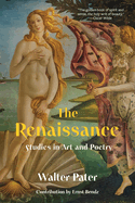 The Renaissance: Studies in Art and Poetry (Warbler Classics Annotated Edition)