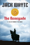 The Renegade: A Tale of Robert the Bruce