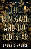 The Renegade and the Lodestar: The Love Story of Hades and Persephone