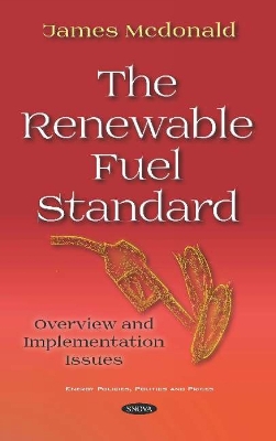 The Renewable Fuel Standard: Overview and Implementation Issues - Mcdonald, James (Editor)