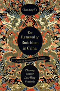 The Renewal of Buddhism in China: Zhuhong and the Late Ming Synthesis
