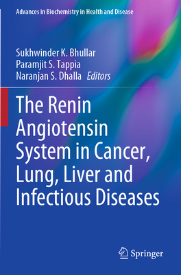 The Renin Angiotensin System in Cancer, Lung, Liver and Infectious Diseases - Bhullar, Sukhwinder K. (Editor), and Tappia, Paramjit S. (Editor), and Dhalla, Naranjan S. (Editor)