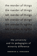 The Reorder of Things: The University and Its Pedagogies of Minority Difference