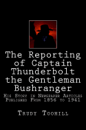 The Reporting of Captain Thunderbolt the Gentleman Bushranger: His Story in Newspaper Articles 1856 - 1941