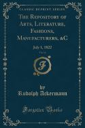 The Repository of Arts, Literature, Fashions, Manufacturers, &c, Vol. 14: July 1, 1822 (Classic Reprint)