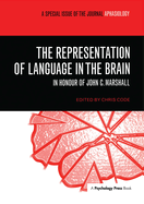 The Representation of Language in the Brain: In Honour of John C. Marshall: A Special Issue of Aphasiology