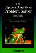 The Reptile and Amphibian Problem Solver: Practical and Expert Advice on Keeping Snakes, Lizards, Frogs and Other Reptiles and Amphibians - Davies, Robert, and Davies, Valerie