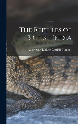 The Reptiles of British India - Gnther, Albert Carl Ludwig Gotthilf