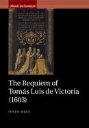The Requiem of Toms Luis de Victoria (1603)