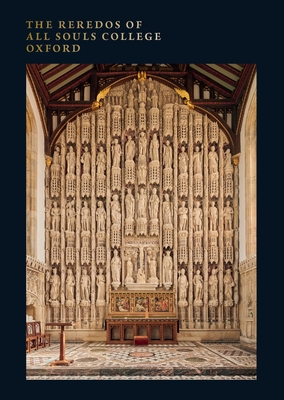 The Reredos of All Souls College Oxford - Horden, Peregrine (Editor), and See list