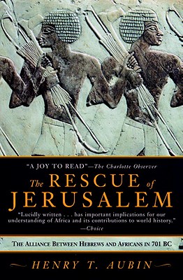 The Rescue of Jerusalem: The Alliance Between Hebrews and Africans in 701 B.C. - Aubin, Henry Trocme