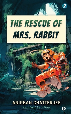 The Rescue of Mrs. Rabbit - Anirban Chatterjee