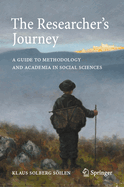 The Researcher's Journey: A Guide to Methodology and Academia in Social Sciences