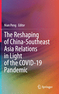 The Reshaping of China-Southeast Asia Relations in Light of the Covid-19 Pandemic