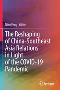 The Reshaping of China-Southeast Asia Relations in Light of the Covid-19 Pandemic