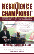 The Resilience of Champions!: Secret Habits of Highly Resilient Individuals and Organizations